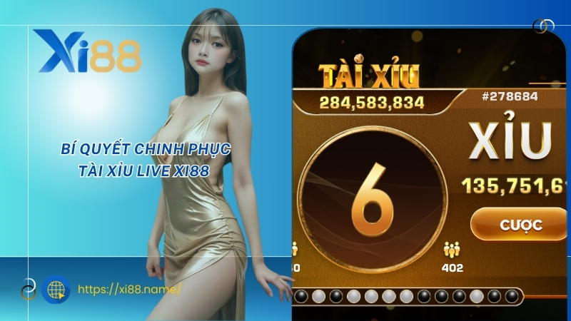 Bí quyết chinh phục tài xỉu Live XI88 Bí quyết chinh phục tài xỉu Live XI88