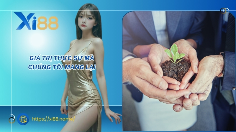 Giá trị thực sự mà chúng tôi mang lại Giá trị thực sự mà chúng tôi mang lại