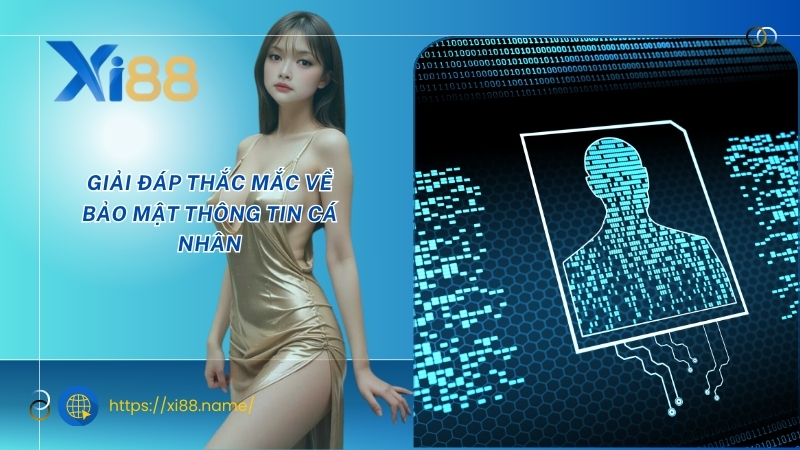 Giải đáp thắc mắc về bảo mật thông tin cá nhân Giải đáp thắc mắc về bảo mật thông tin cá nhân