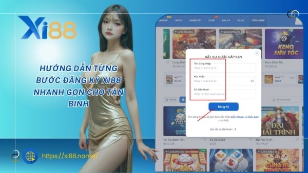 Hướng dẫn từng bước đăng ký XI88 nhanh gọn cho tân binh