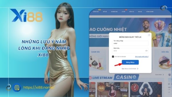 Những lưu ý nằm lòng khi đăng nhập XI88 