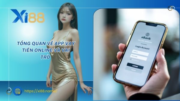 Tổng quan về app vay tiền online và vai trò 