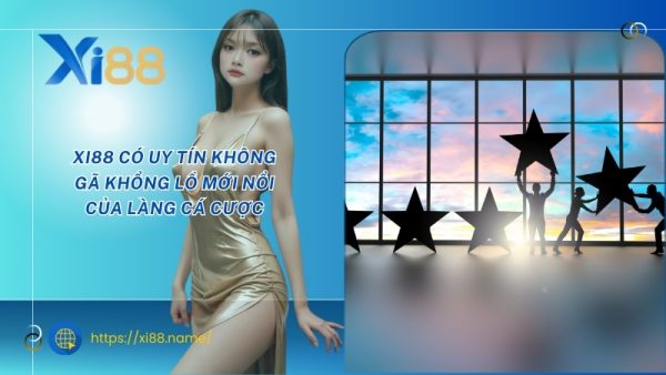 XI88 có uy tín không gã khổng lồ mới nổi của làng cá cược