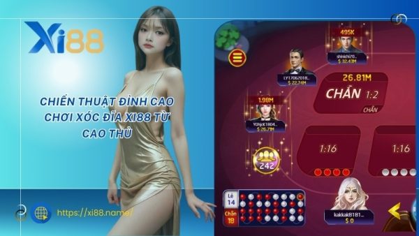 Chiến thuật đỉnh cao chơi xóc đĩa XI88​​​ từ cao thủ