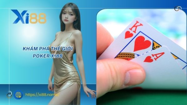 Khám phá thế giới Poker XI88